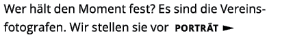 Wer h lt den Moment fest  Es sind die Vereins fotografen  Wir stellen sie vor PORTR T  