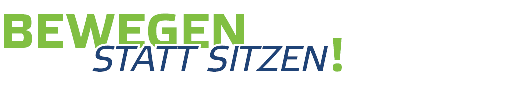 BEWEGEN         statt sitzen 
