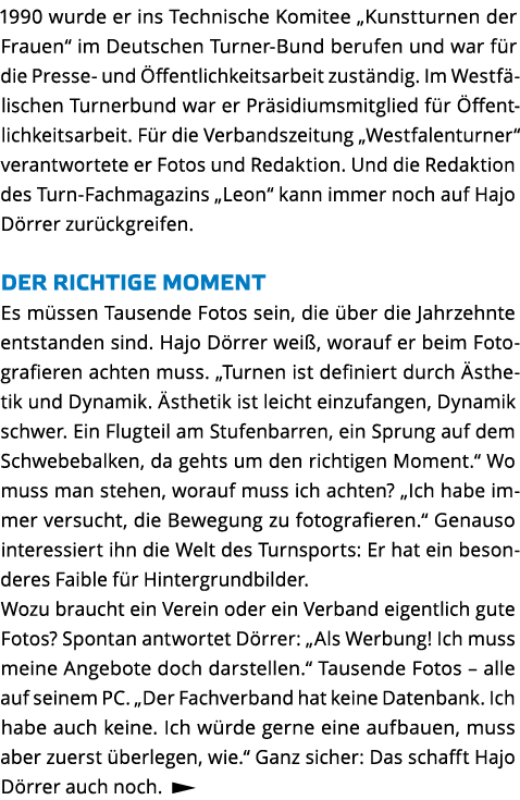 1990 wurde er ins Technische Komitee  Kunstturnen der Frauen  im Deutschen Turner-Bund berufen und war f r die Presse   