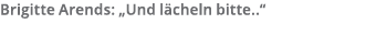 Brigitte Arends   Und l cheln bitte   